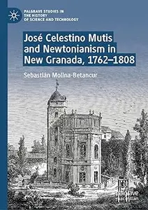 José Celestino Mutis and Newtonianism in New Granada, 1762–1808