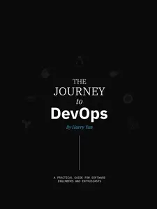 The Journey to DevOps: A Practical Guide for Software Engineers and Enthusiasts