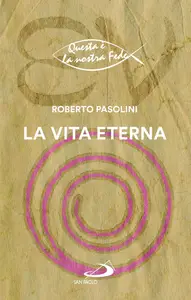 Roberto Pasolini - La vita eterna