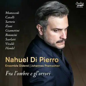 Nahuel Di Pierro, Ensemble Diderot, Johannes Pramsohler - Fra l'ombre e gl'orrori (2024)