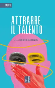 Lorenzo Benassi Roversi - Attrarre il talento