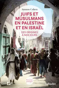 Amnon Cohen, "Juifs et musulmans en Palestine et en Israel"