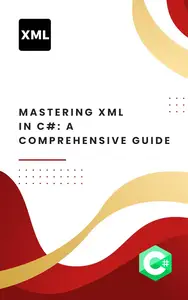 Mastering XML in C#: A Comprehensive Guide