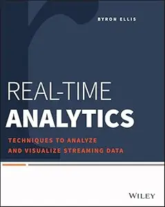 Real-Time Analytics: Techniques to Analyze and Visualize Streaming Data
