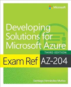 Exam Ref AZ-204 Developing Solutions for Microsoft Azure (3rd Edition)