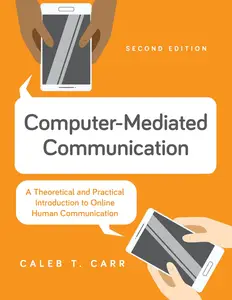 Computer-Mediated Communication: A Theoretical and Practical Introduction to Online Human Communication, 2nd Edition