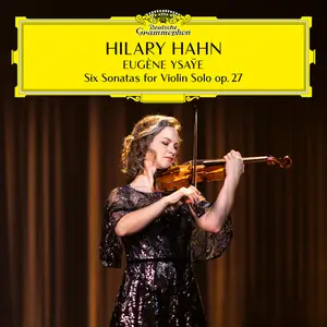 Hilary Hahn - Ysaÿe: 6 Sonatas for Violin Solo, Op. 27 (2023) [Official Digital Download 24/96]