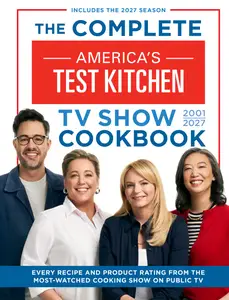 The Complete America's Test Kitchen TV Show Cookbook 2001–2027
