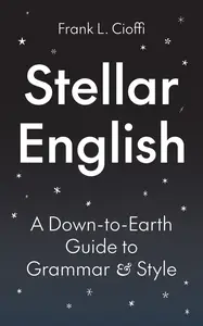 Stellar English: A Down-to-Earth Guide to Grammar and Style (Skills For Scholars)