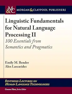 Linguistic Fundamentals for Natural Language Processing: 100 Essentials from Semantics and Pragmatics (Repost)