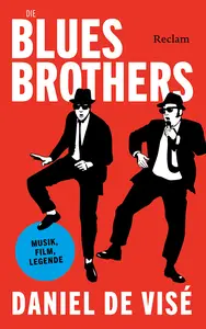 Daniel de Visé - Die Blues Brothers. Musik, Film, Legende