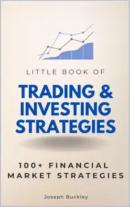 Little Book of Trading & Investing Strategies: 100+ Financial Market Strategies