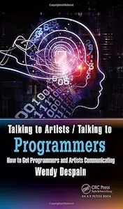 Talking to Artists / Talking to Programmers: How to Get Programmers and Artists Communicating