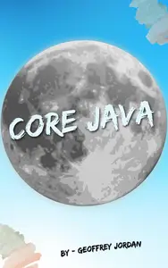 Core Java (Programming Languages - JavaScript, Java, MySQL, PHP & Automate with Python)