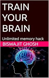 TRAIN YOUR BRAIN: Unlimited memory hack