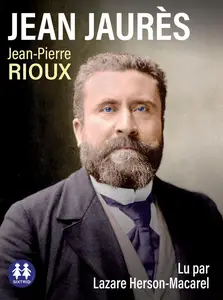 Jean-Pierre Rioux, "Jean Jaurès"