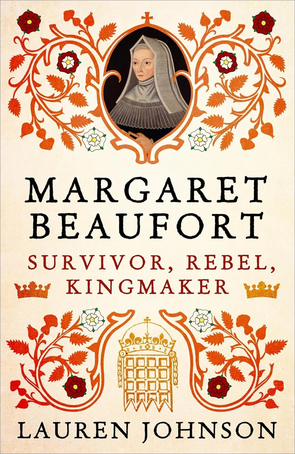 Margaret Beaufort: Survivor, Rebel, Kingmaker