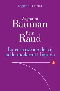 La costruzione del sé nella modernità liquida - Zygmunt Bauman & Rein Raud