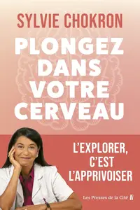 Sylvie Chokron, "Plongez dans votre cerveau : L'explorer, c'est l'apprivoiser"