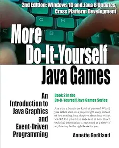 More Do-It-Yourself Java Games: An Introduction to Java Graphics and Event-Driven Programming Ed 2