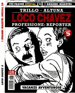 I Grandi Maestri Special - Volume 39 - Loco Chavez - Professione Reporter 5 - Vacanze Avventurose