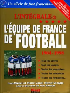 Jean-Michel Cazal, Pierre Cazal, Michel Oreggia, "L'intégrale de l'équipe de France, 1904-1998"