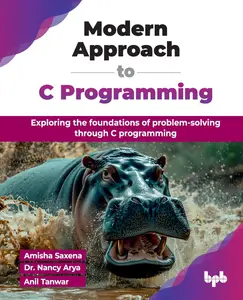 Modern Approach to C Programming: Exploring the foundations of problem-solving through C programming (English Edition)