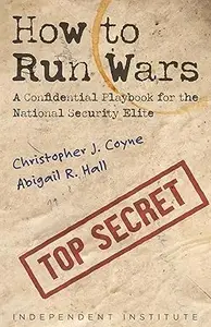 How to Run Wars: A Confidential Playbook for the National Security Elite