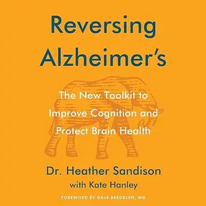 Reversing Alzheimer's: The New Toolkit to Improve Cognition and Protect Brain Health [Audiobook]