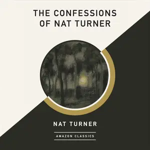 The Confessions of Nat Turner (AmazonClassics Edition)