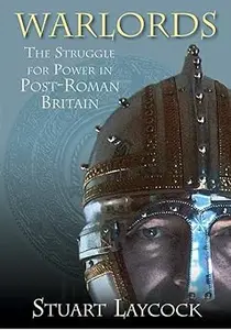 Warlords: The Struggle for Power in Post-Roman Britain