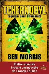 Ben Morris, "Tchernobyl: Requiem pour l’humanité"