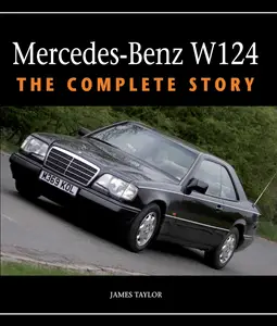 Mercedes-Benz W124: The Complete Story