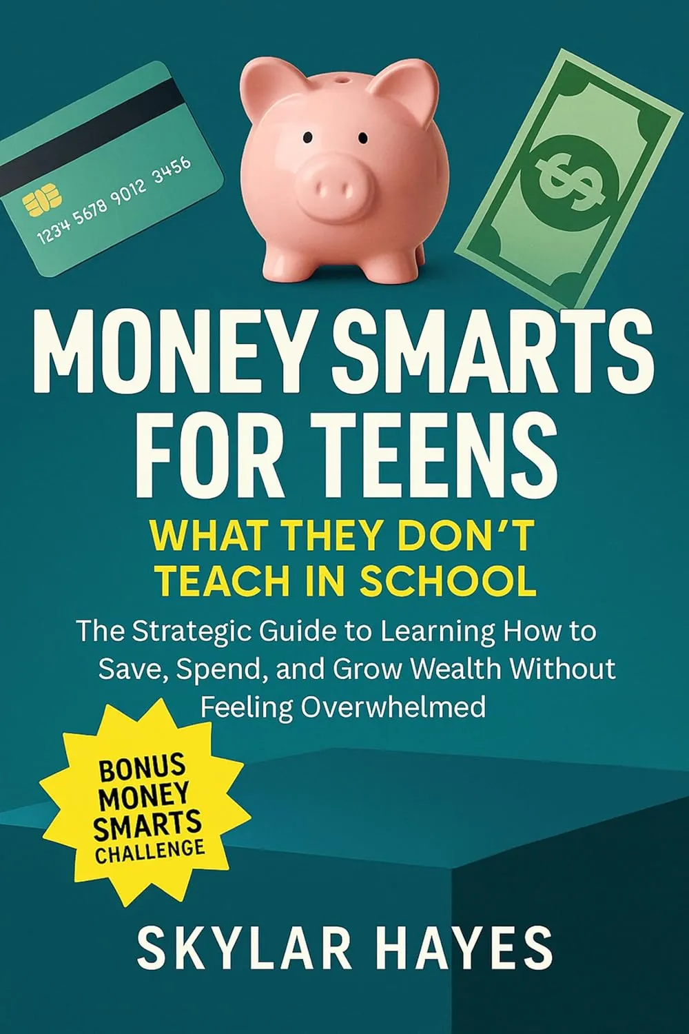 MONEY SMARTS FOR TEENS: WHAT THEY DON’T TEACH IN SCHOOL