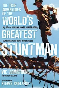 The True Adventures of the World's Greatest Stuntman (Repost)