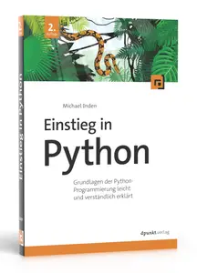 Einstieg in Python: Grundlagen der Python-Programmierung leicht und verständlich erklärt (German Edition)