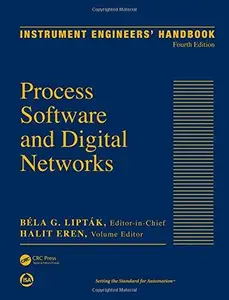 Instrument Engineers' Handbook, Volume 3: Process Software and Digital Networks, Fourth Edition