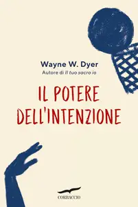 Wayne W. Dyer - Il potere dell'intenzione