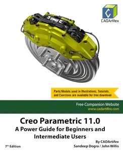 Creo Parametric 11.0: A Power Guide for Beginners and Intermediate Users (7th Edition)