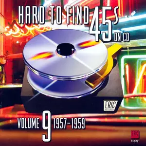 VA - Hard To Find 45s On CD Vol 9: 1957-1959 (2007)