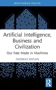 Artificial Intelligence, Business and Civilization