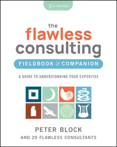 The Flawless Consulting Fieldbook & Companion: A Guide to Understanding Your Expertise