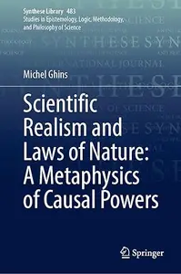 Scientific Realism and Laws of Nature: A Metaphysics of Causal Powers
