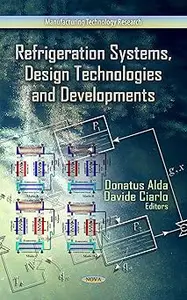 Refrigeration Systems, Design Technologies and Developments