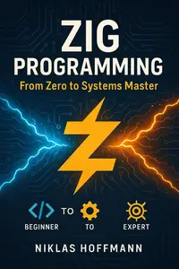 Zig Programming: From Zero to Systems Master