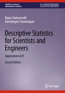 Descriptive Statistics for Scientists and Engineers: Applications in R (Synthesis Lectures on Mathematics & Statistics)