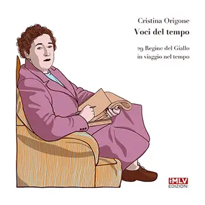 «Voci del tempo: 29 Regine del Giallo in viaggio nel tempo» by Cristina Origone