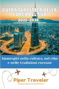 Guida turistica della Corea del Sud 2025-2026