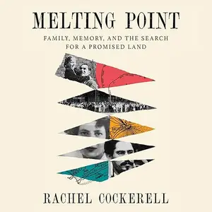 Melting Point: Family, Memory, and the Search for a Promised Land [Audiobook]