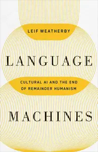 Language Machines: Cultural AI and the End of Remainder Humanism
